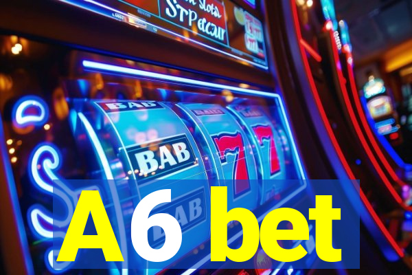 A6 bet